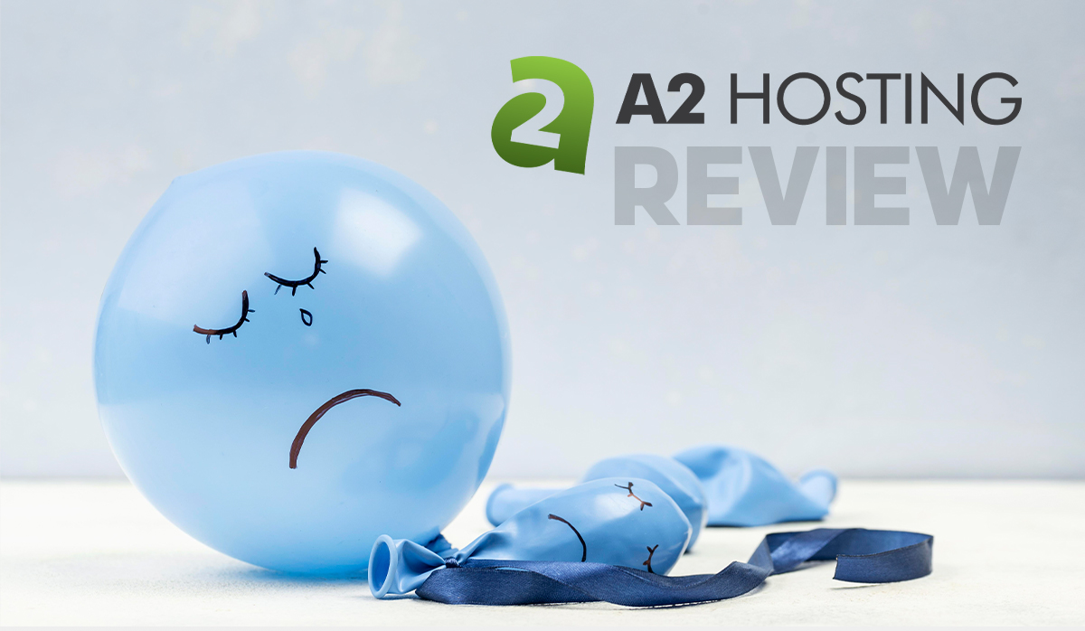 A2 Hosting Review: Is It the Worst Hosting Service of 2023?